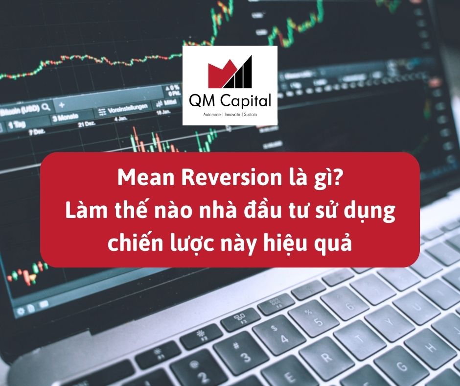 Mean Reversion là gì? Làm thế nào nhà đầu tư sử dụng chiến lược này hiệu quả?