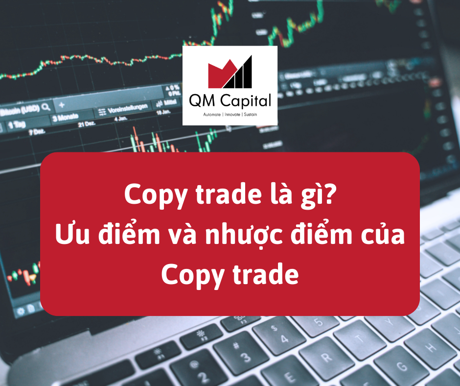 Copy trade là gì? Ưu điểm và nhược điểm của Copy trade