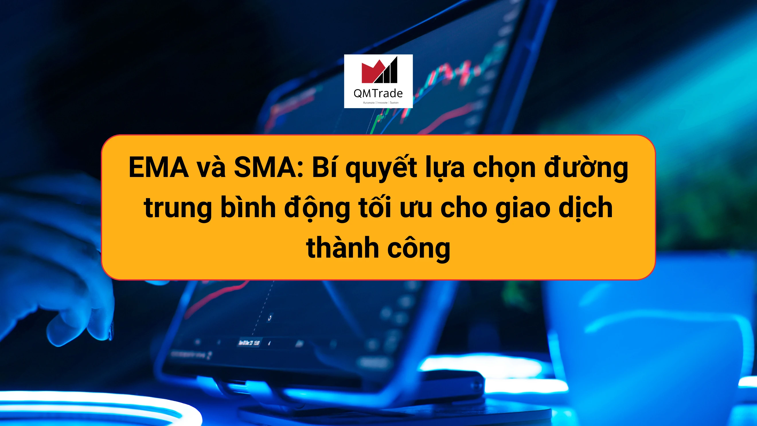 EMA và SMA: Bí quyết lựa chọn đường trung bình động tối ưu cho giao dịch thành công