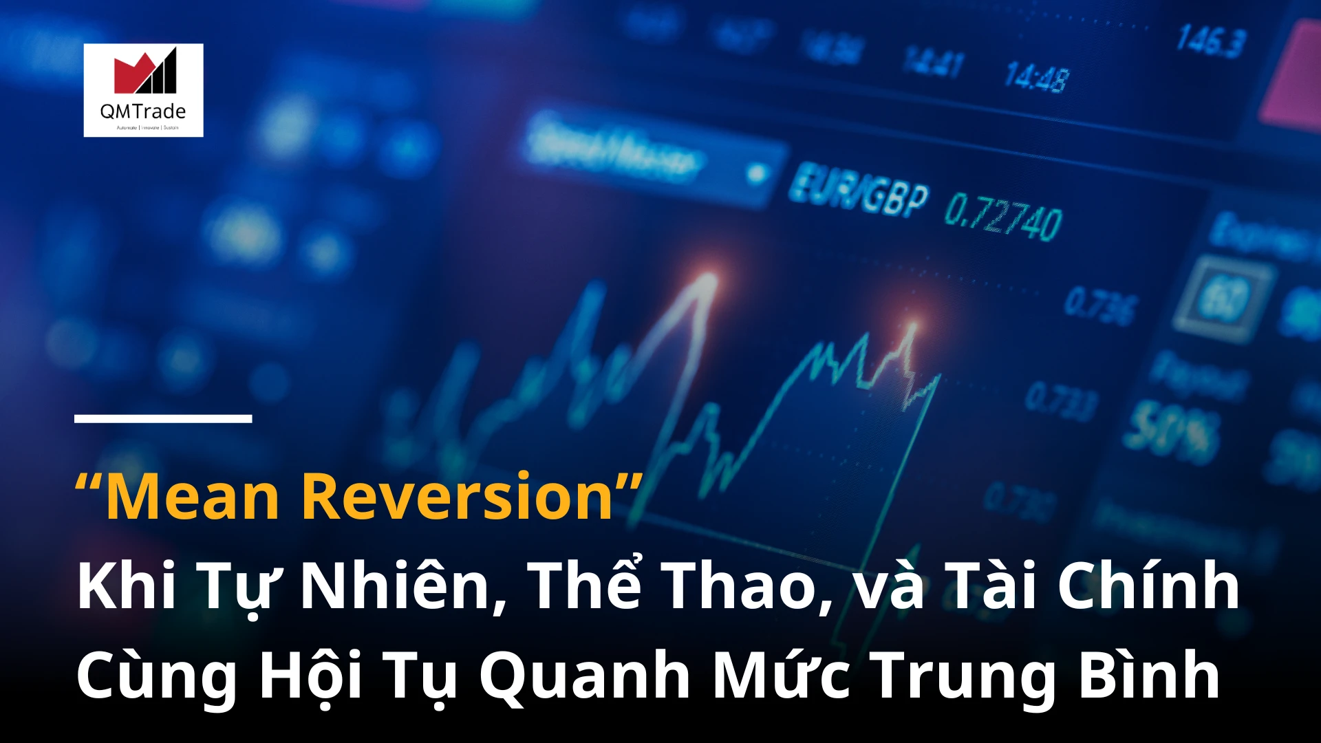 "Mean Reversion” – Khi Tự Nhiên, Thể Thao, và Tài Chính Cùng Hội Tụ Quanh Mức Trung Bình