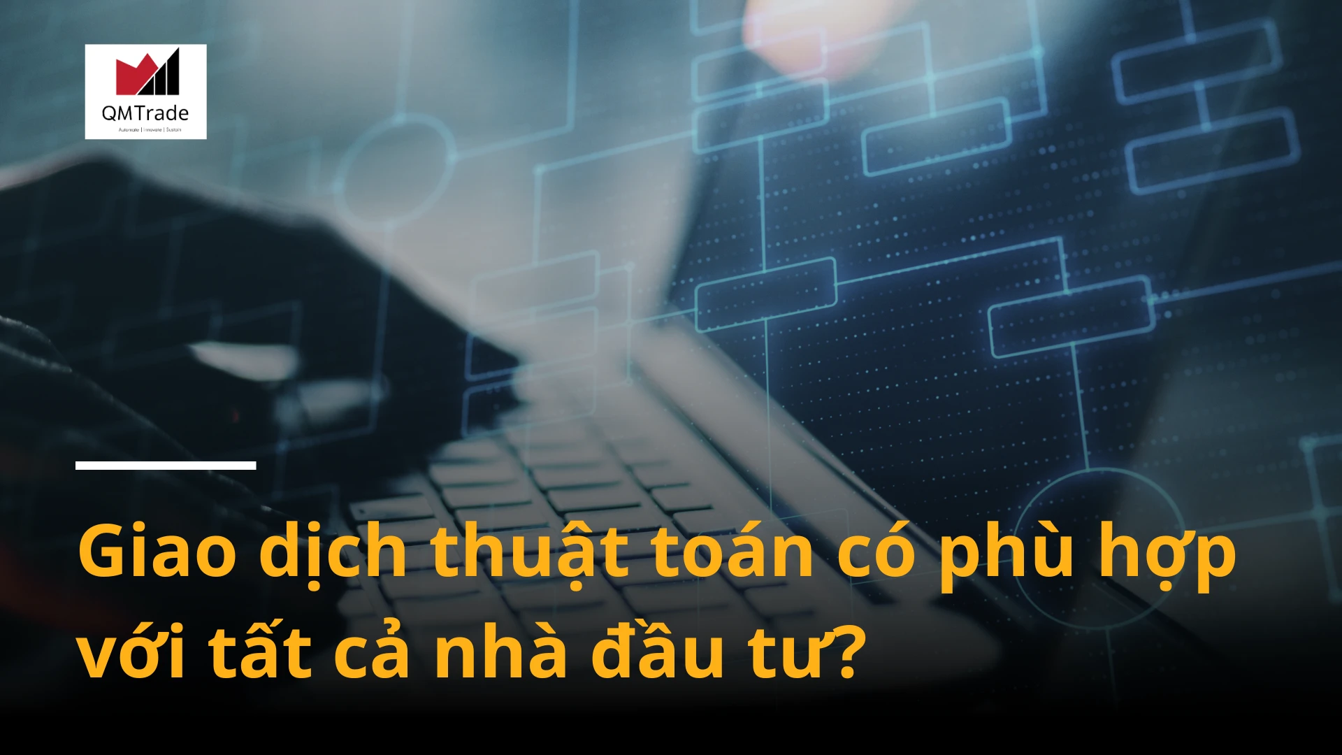 Giao dịch thuật toán có phù hợp với tất cả nhà đầu tư?